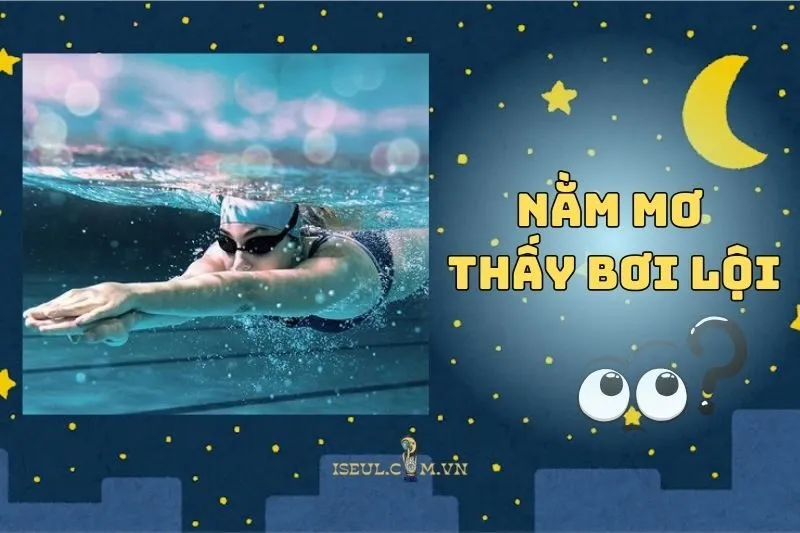 Nằm mơ thấy bơi lội: Giải mã điềm báo và ý nghĩa thú vị 2024