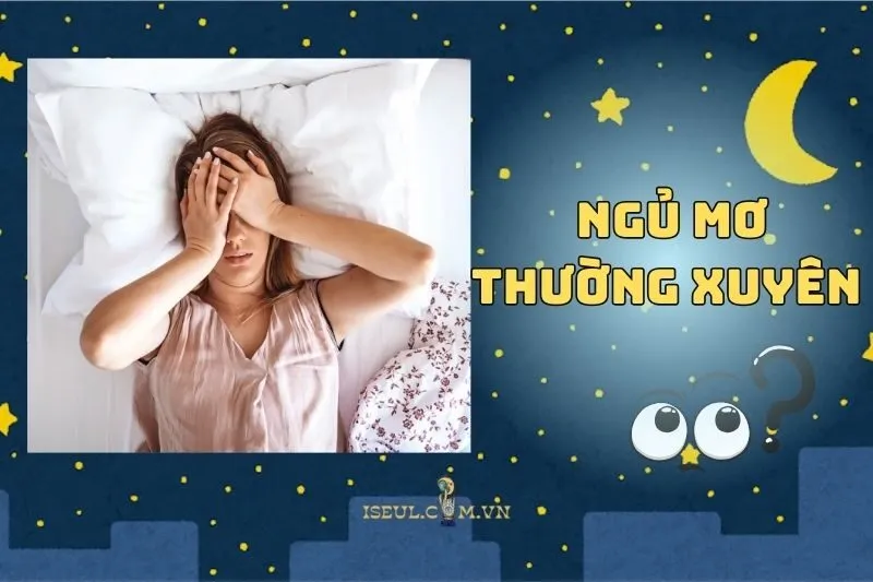 Ngủ Mơ Thường Xuyên: Nguyên Nhân và Cách Khắc Phục Hiệu Quả